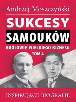 cover image of Sukcesy samouków--Królowie wielkiego biznesu. Tom 4